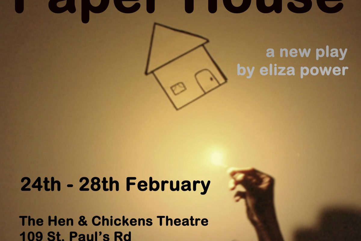 Paper House by Eliza Power 24th – 28th Feb, 7.30pm £8.50