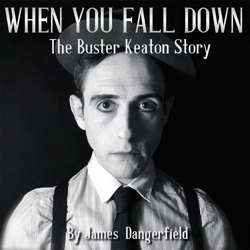 When You Fall Down- The Buster Keaton Story