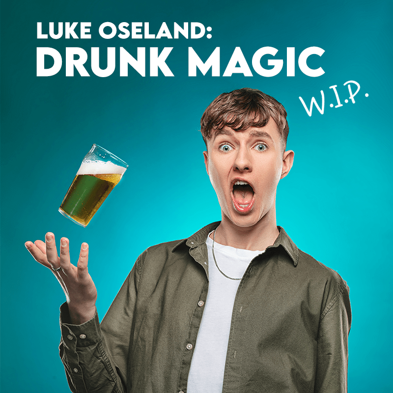 Luke Oseland: Drunk Magic (WIP)